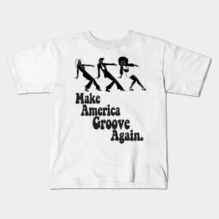 Make America Groove Again T Shirt 1970s Disco Dancers Kids T-Shirt